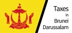 Guide to taxes in Brunei [brackets-incentives]