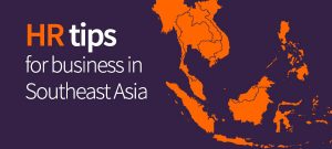 HR tips for business in Southeast Asia