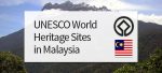 UNESCO World Heritage Sites in Malaysia